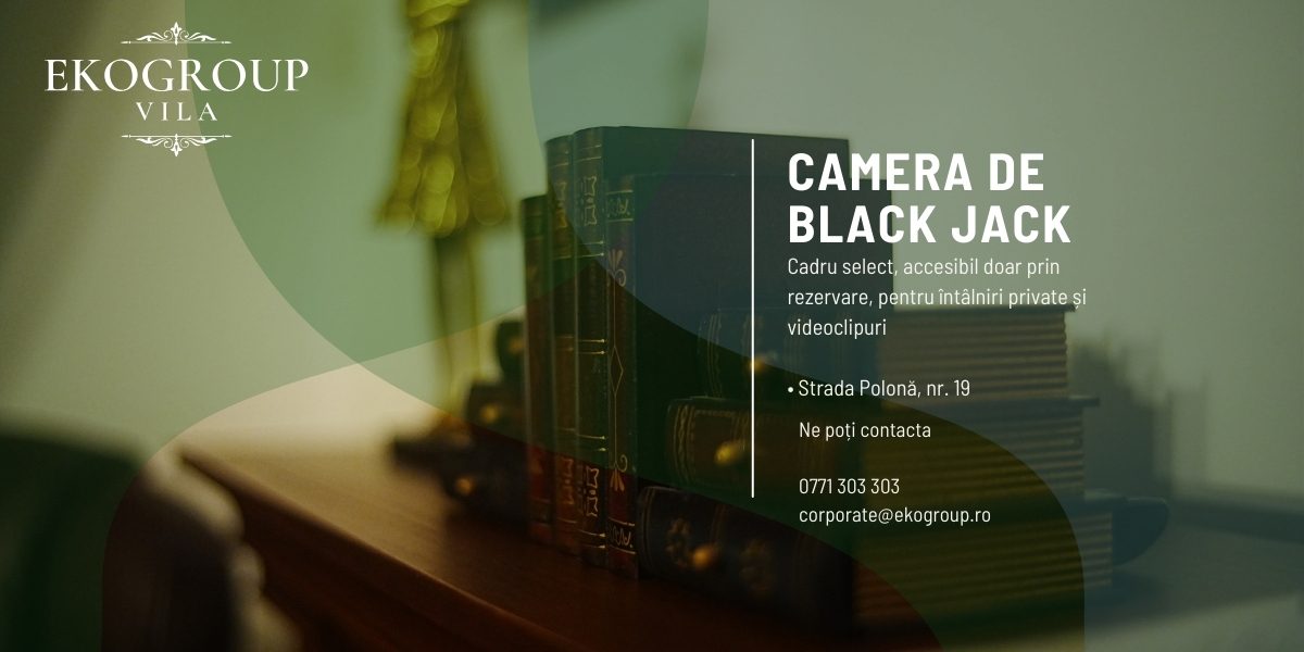 Camera de Black Jack – Salon diplomatic exclusivist pentru experiențe private și producții de lux
